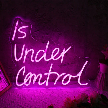 Is Under Control Led Neon Sign - Shineneon