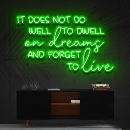 It Does Not Do Well To Dwell On Dreams Led Neon Sign - Shineneon