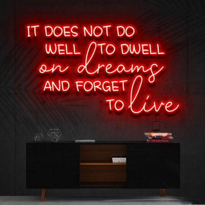 It Does Not Do Well To Dwell On Dreams Led Neon Sign - Shineneon