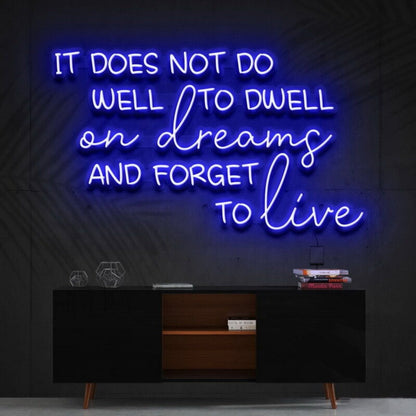 It Does Not Do Well To Dwell On Dreams Led Neon Sign - Shineneon