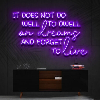 It Does Not Do Well To Dwell On Dreams Led Neon Sign - Shineneon