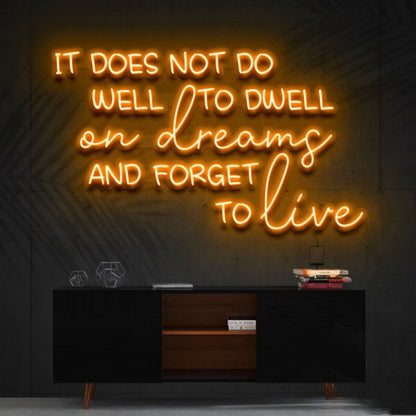 It Does Not Do Well To Dwell On Dreams Led Neon Sign - Shineneon