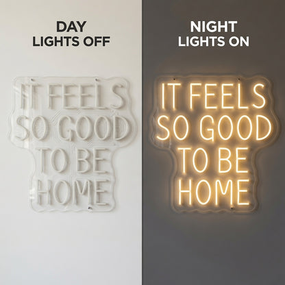 It Feels So Good To Be Home LED Neon Sign - 06 Day Night Comparison