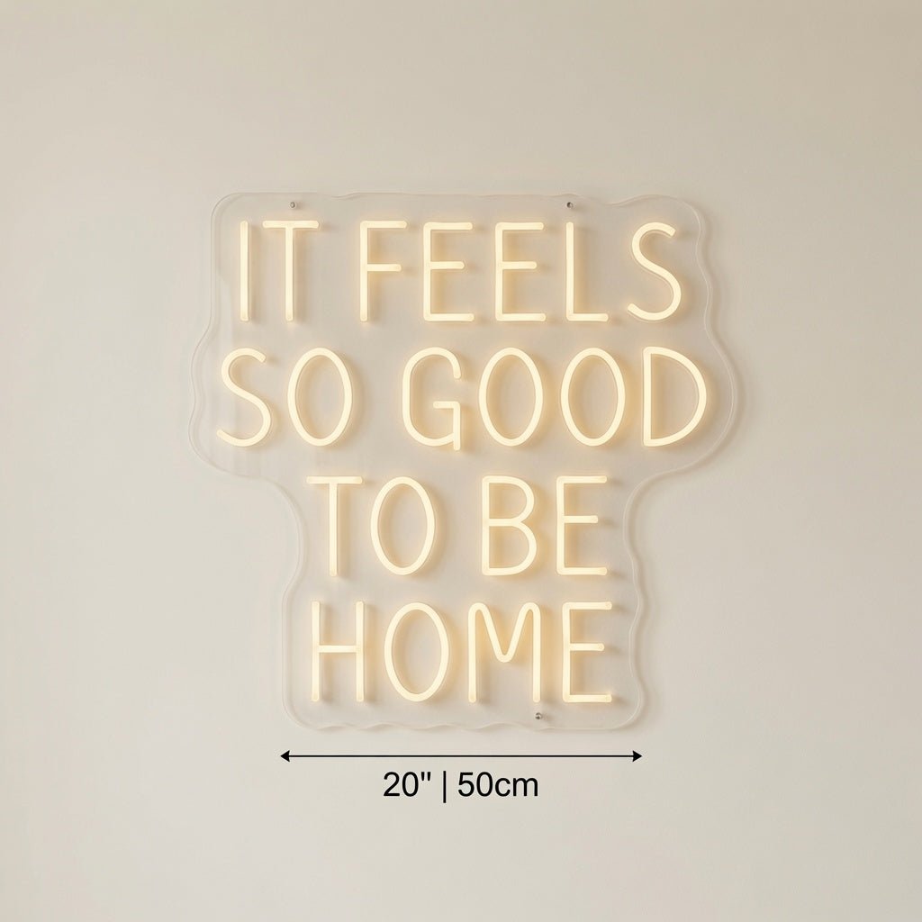 It Feels So Good To Be Home LED Neon Sign - Shineneon
