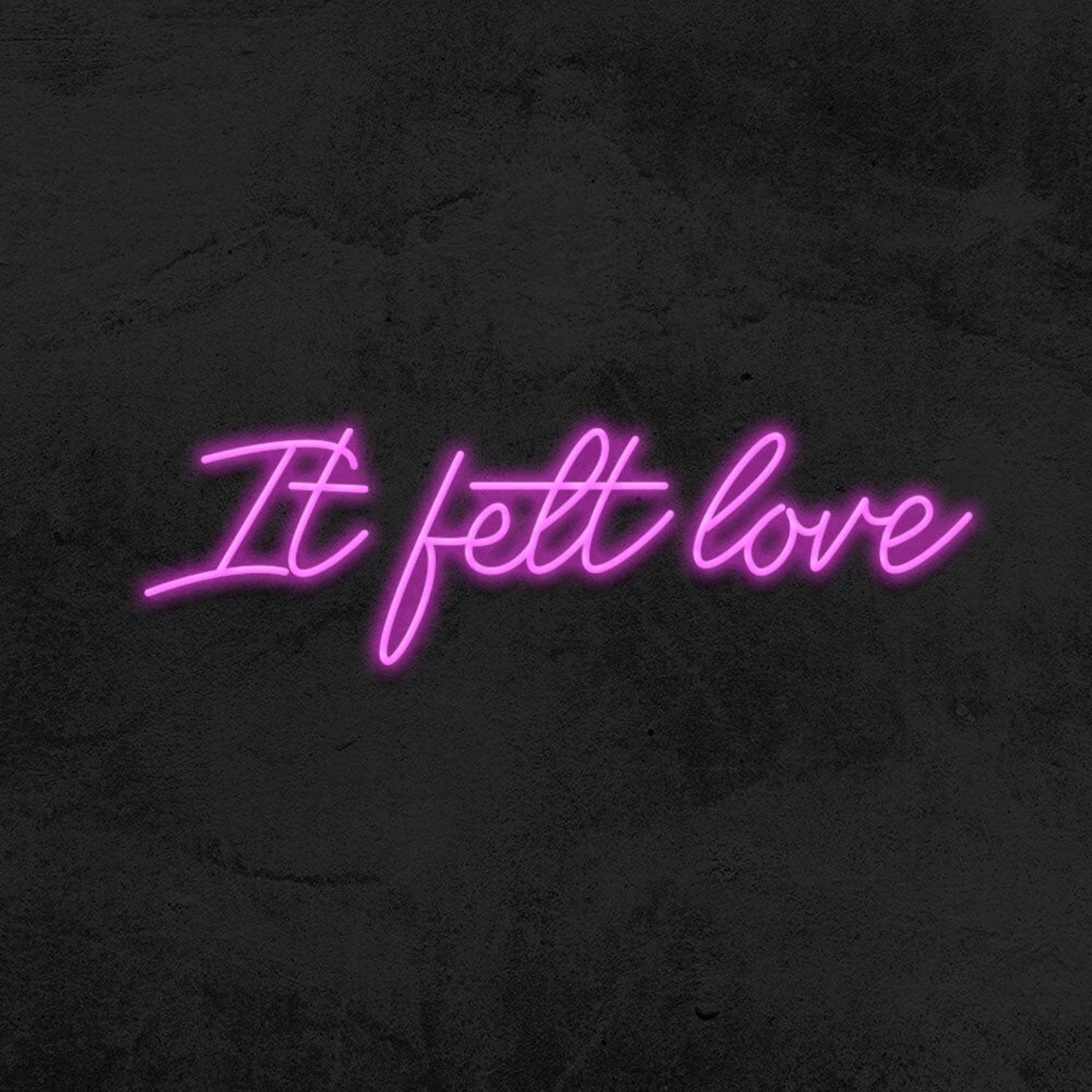It Felt Love Led Neon Sign - Shineneon