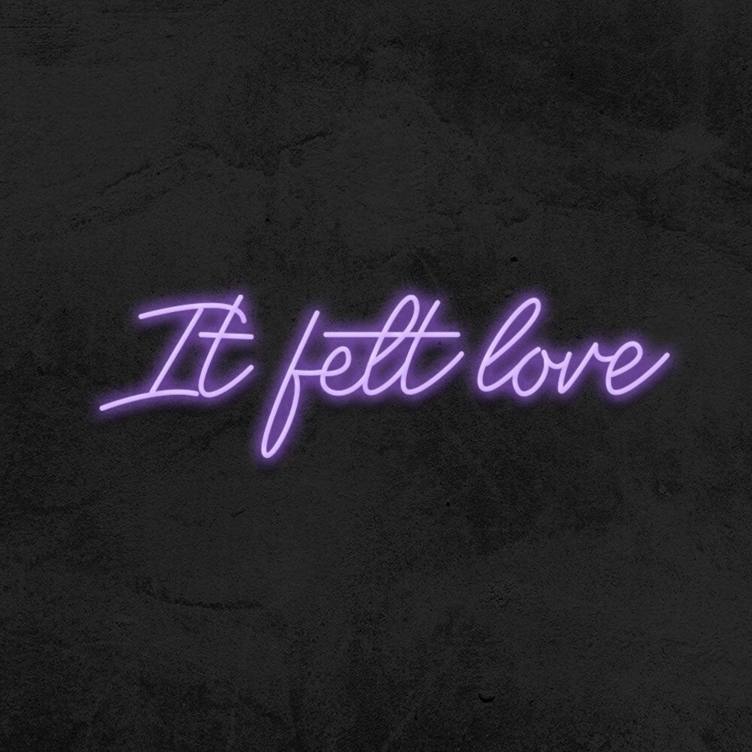 It Felt Love Led Neon Sign - Shineneon