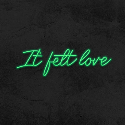 It Felt Love Led Neon Sign - Shineneon