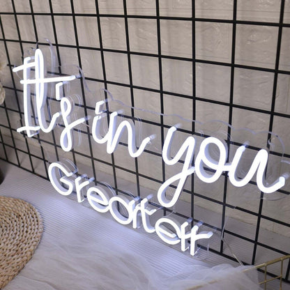 It Is In You Greator White Led Neon Sign - Shineneon