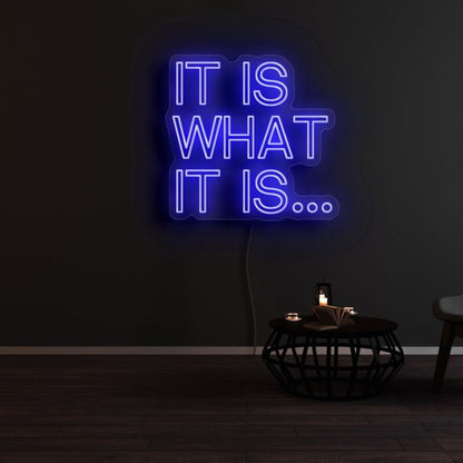 It Is What It Is Led Neon Sign - Shineneon