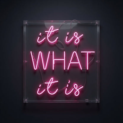It Is What It Is LED Neon Sign Wall Neon Sign - Shineneon