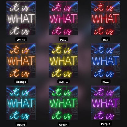 It Is What LED Neon Sign - 05 Color Grid