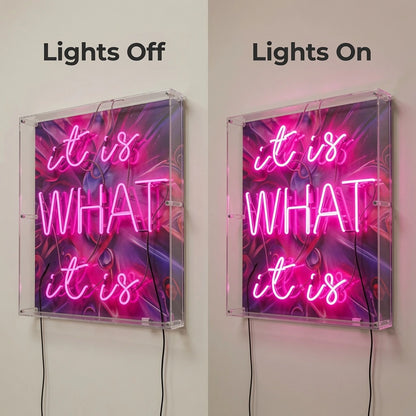 It Is What LED Neon Sign - 06 Day Night Comparison