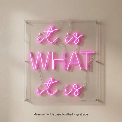 It Is What LED Neon Sign - Shineneon