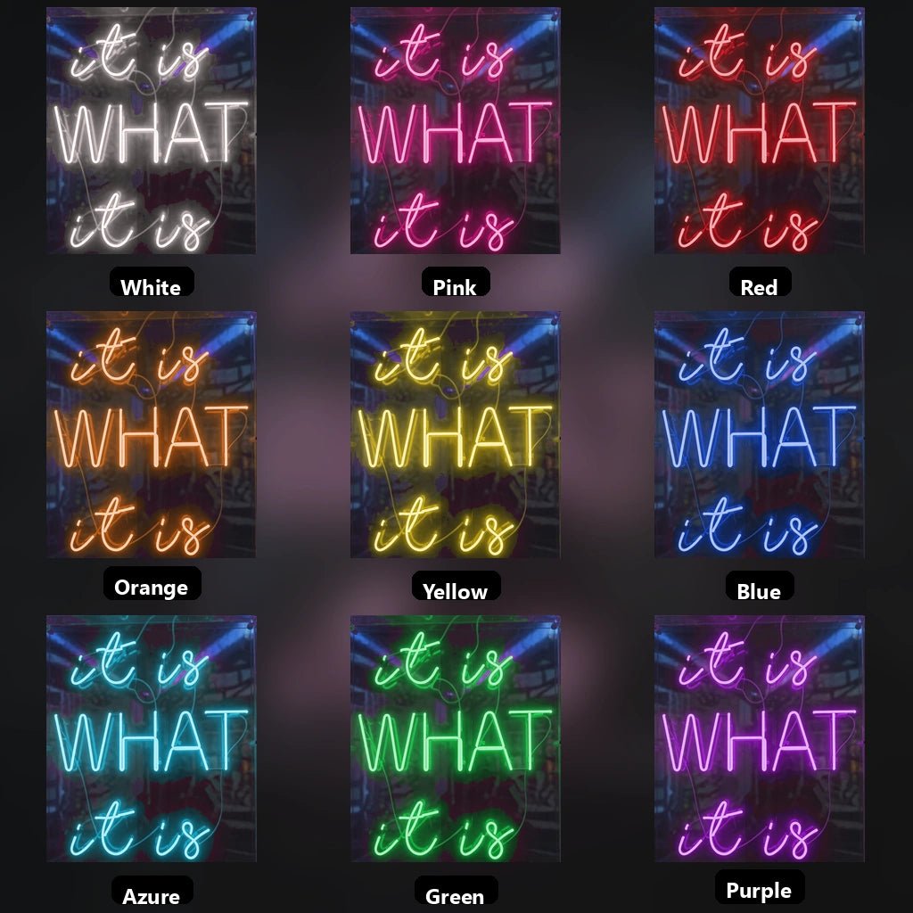 It Is What LED Neon Sign - Shineneon