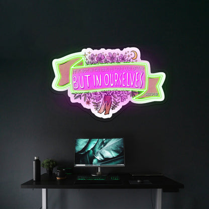 It Ls Not In The Stars To Hold Our Destiny William Shakespeareartwork Neon Wall Signs - Shineneon