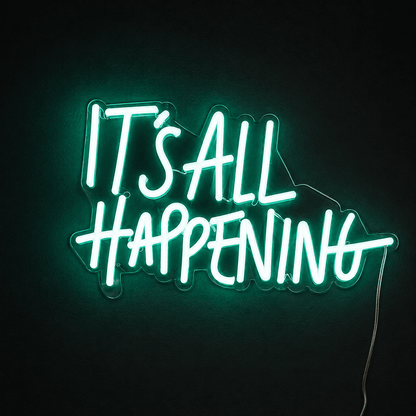 It S All Happening LED Neon Sign - Shineneon