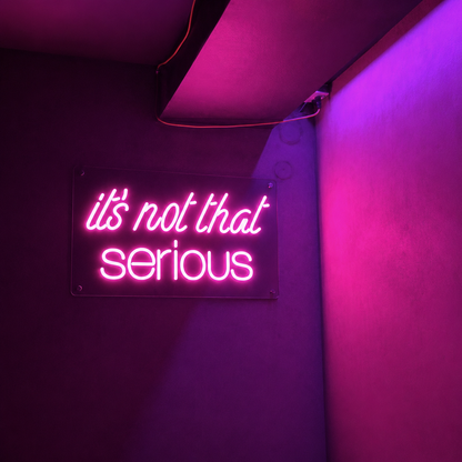 It S Not That Serious LED Neon Sign - 01 Original Product Image