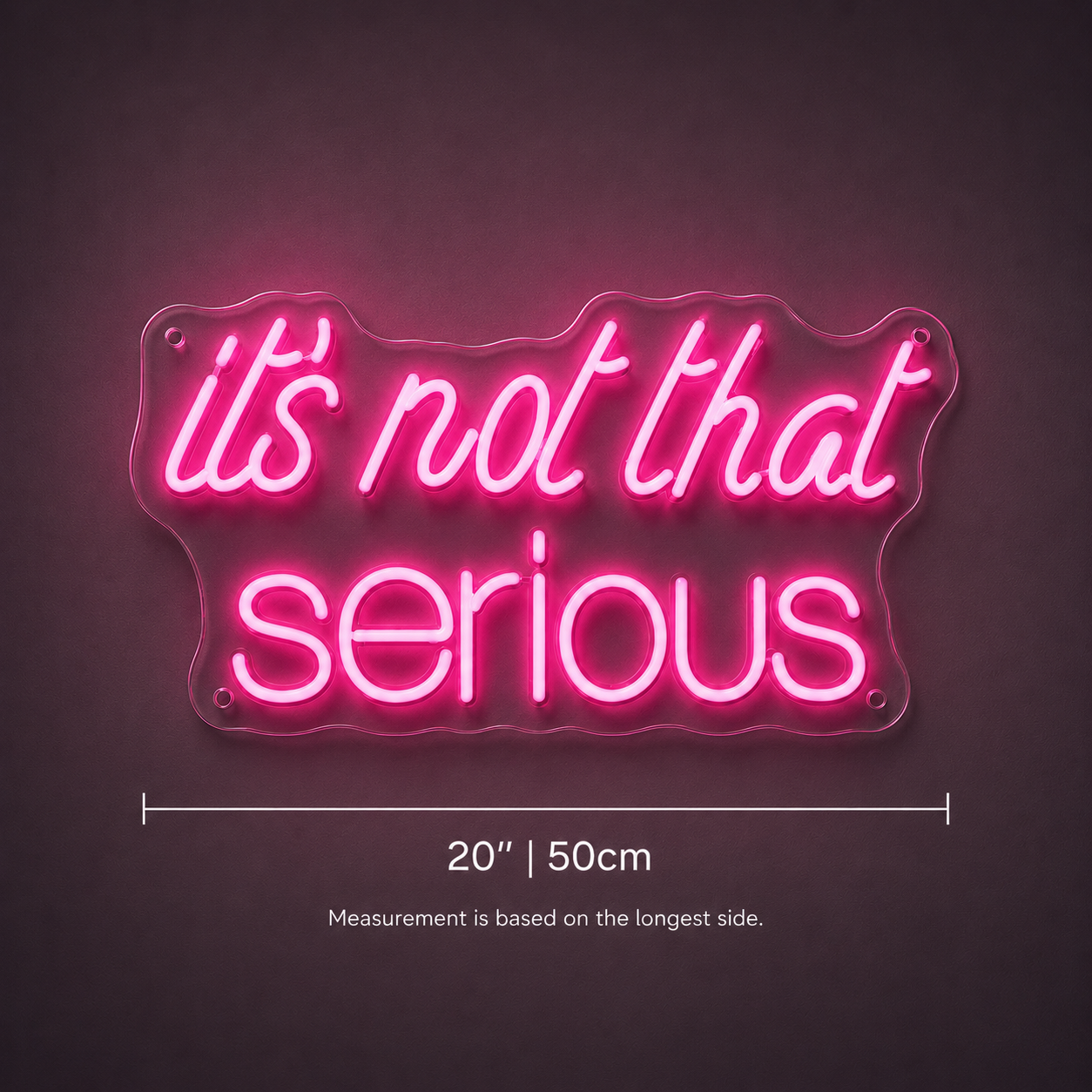 It S Not That Serious LED Neon Sign - 04 Size Image