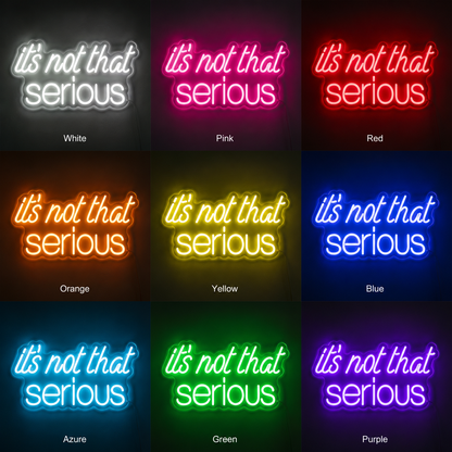 It S Not That Serious LED Neon Sign - 05 Color Grid