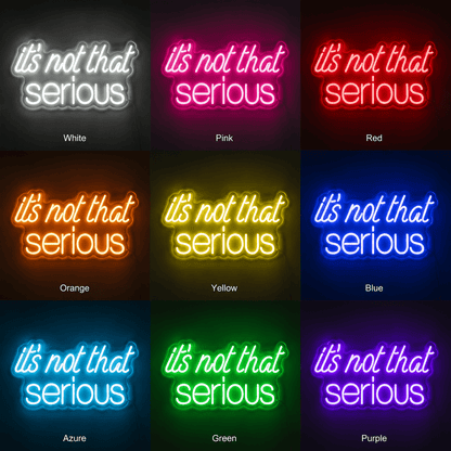 It S Not That Serious LED Neon Sign - Shineneon
