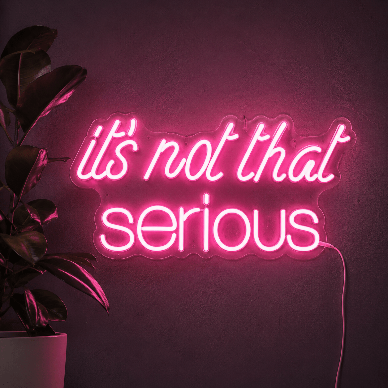 It S Not That Serious LED Neon Sign - Shineneon