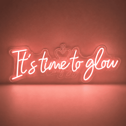 It S Time To Glou LED Neon Sign - Shineneon