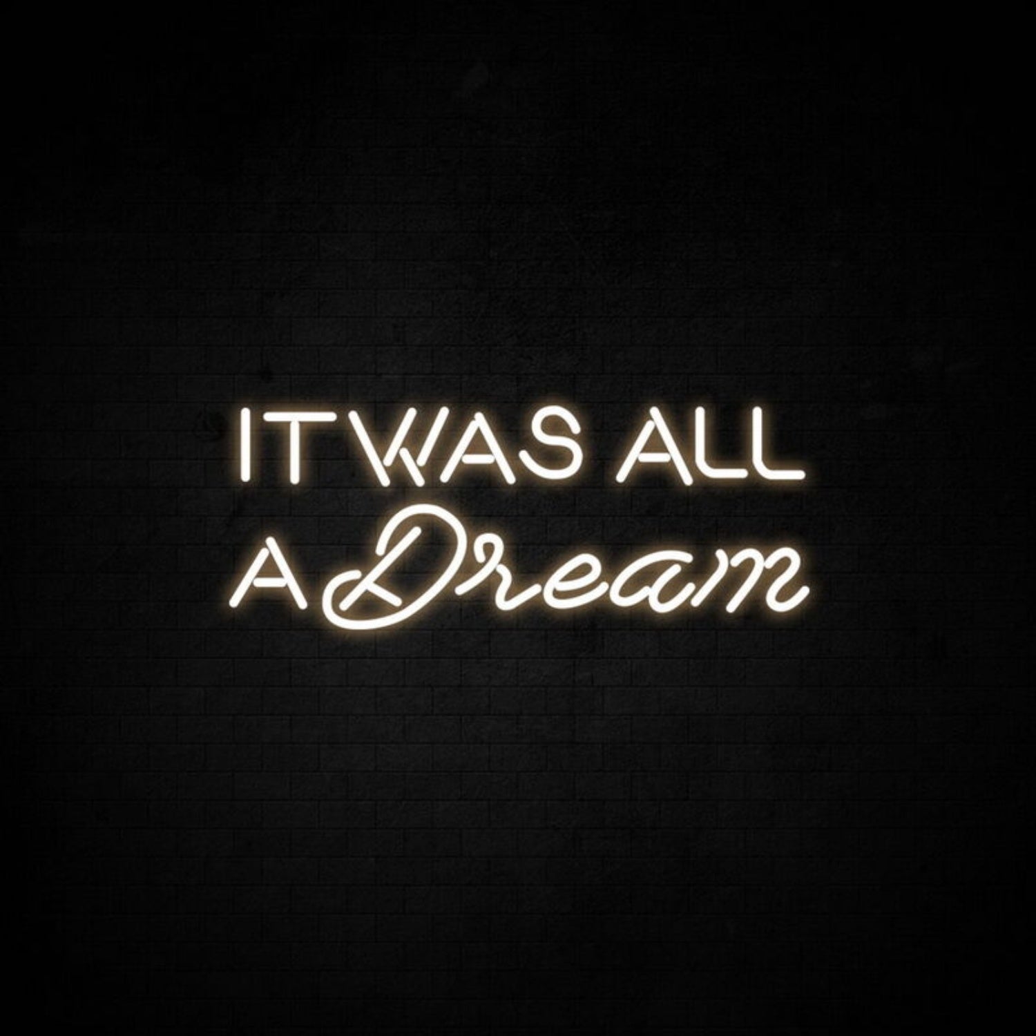 It Was All A Dream 1 Neon Sign For Dreamy And Nostalgic Decor | Shineneon