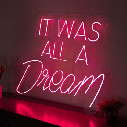 It Was All A Dream Led Neon Sign For Home Decor - Shineneon