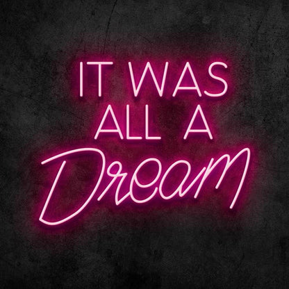 It Was All A Dream Led Neon Sign For Home Decor - Shineneon