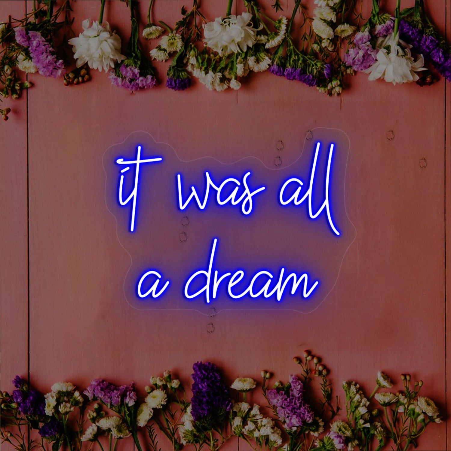 It Was All A Dream Led Neon Sign Wall Art | Shineneon