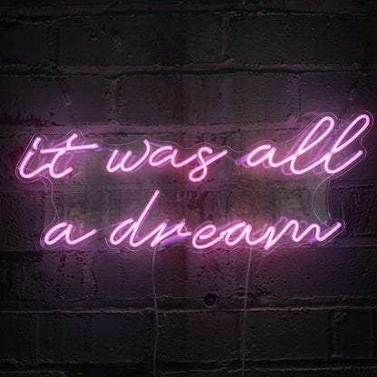 It Was All A Dream LED Neon Sign Wall Neon Sign - Shineneon