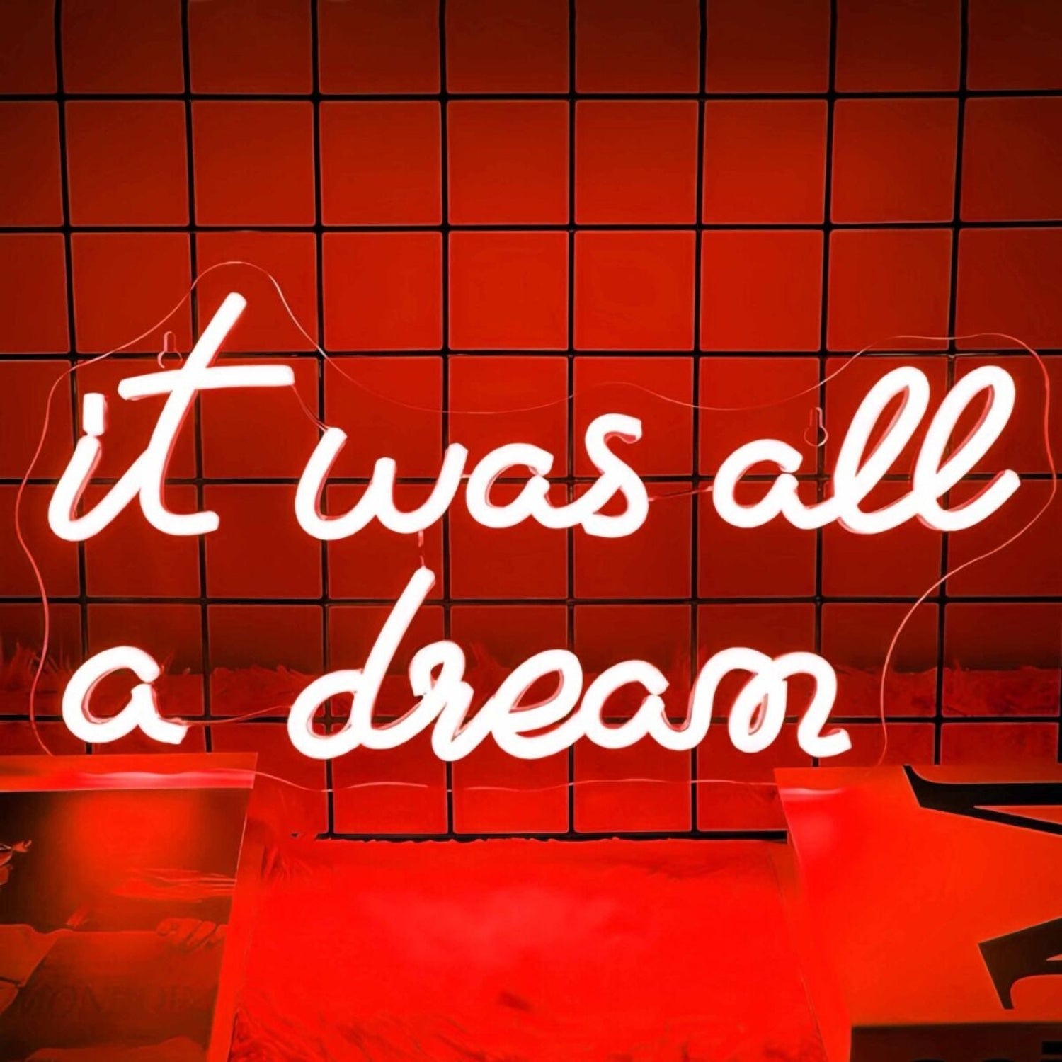 It Was All A Dream Let Your Led Neon Sign - Shineneon