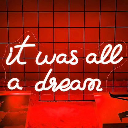It Was All A Dream Let Your Led Neon Sign - Shineneon