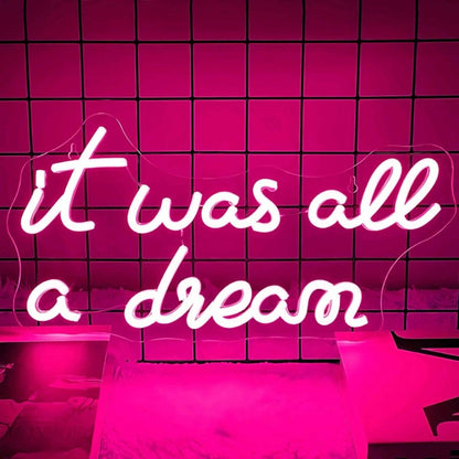 It Was All A Dream Let Your Led Neon Sign - Shineneon