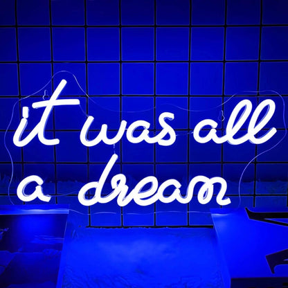 It Was All A Dream Let Your Led Neon Sign - Shineneon
