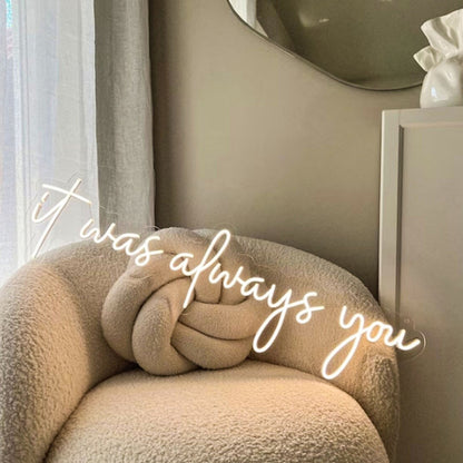It Was Always You Led Neon Light Sign | Shineneon