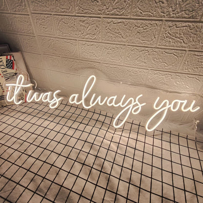 It Was Always You Led Neon Light Sign | Shineneon