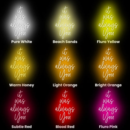 It Was Always You Led Neon Sign | Shineneon