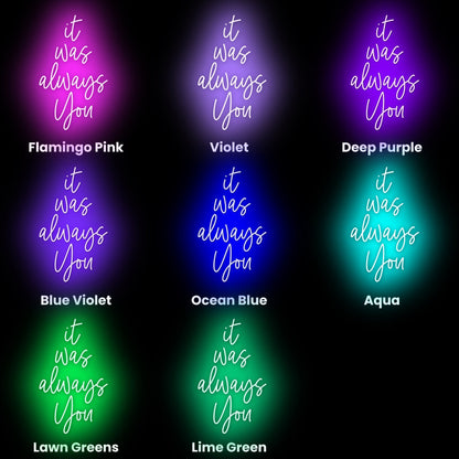 It Was Always You Led Neon Sign | Shineneon