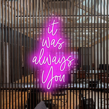 It Was Always You Led Neon Sign | Shineneon
