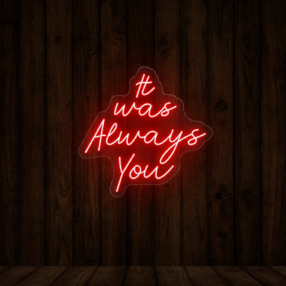 It Was Always You LED Neon Sign Bedroom Wall Art - 01 Original Product Image