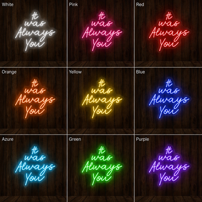 It Was Always You LED Neon Sign Bedroom Wall Art - 05 Color Grid