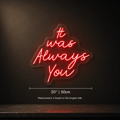 It Was Always You LED Neon Sign Bedroom Wall Art - Shineneon