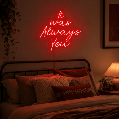 It Was Always You LED Neon Sign Bedroom Wall Art - Shineneon