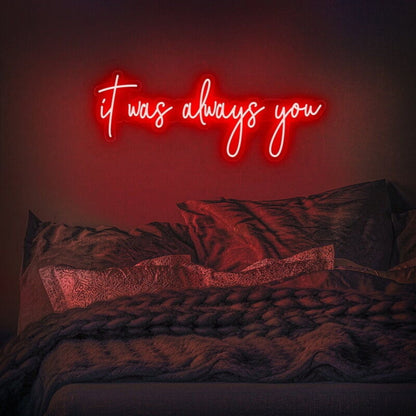It Was Always You Led Neon Sign Fromantic And Loving Spaces - Shineneon