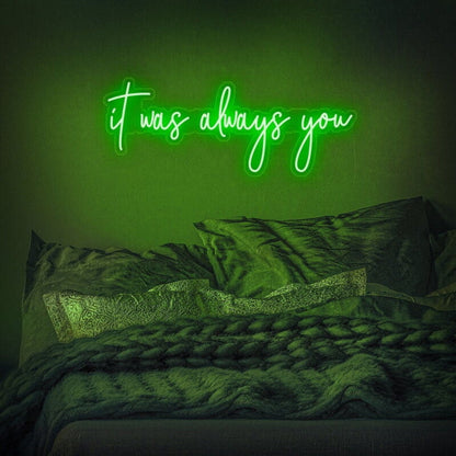 It Was Always You Led Neon Sign Fromantic And Loving Spaces - Shineneon
