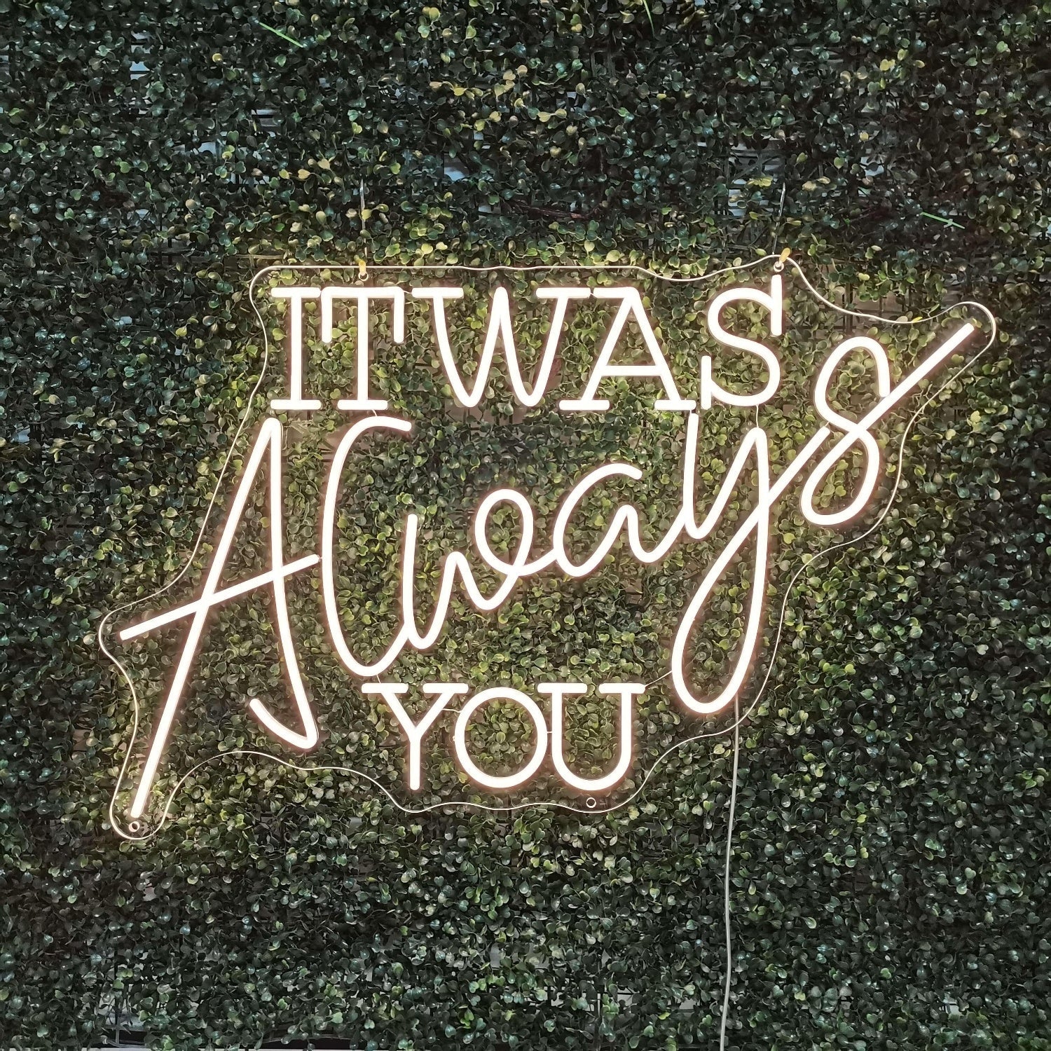 It Was Always You Led Neon Sign Greenery Wall Romantic Decor - Shineneon