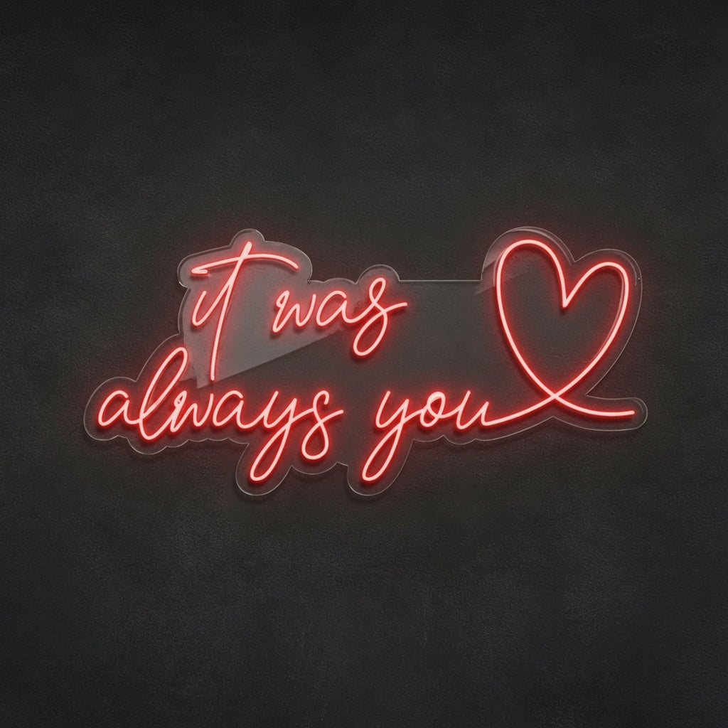 It Was Always You LED Neon Sign Home Art - 01 Original Product Image