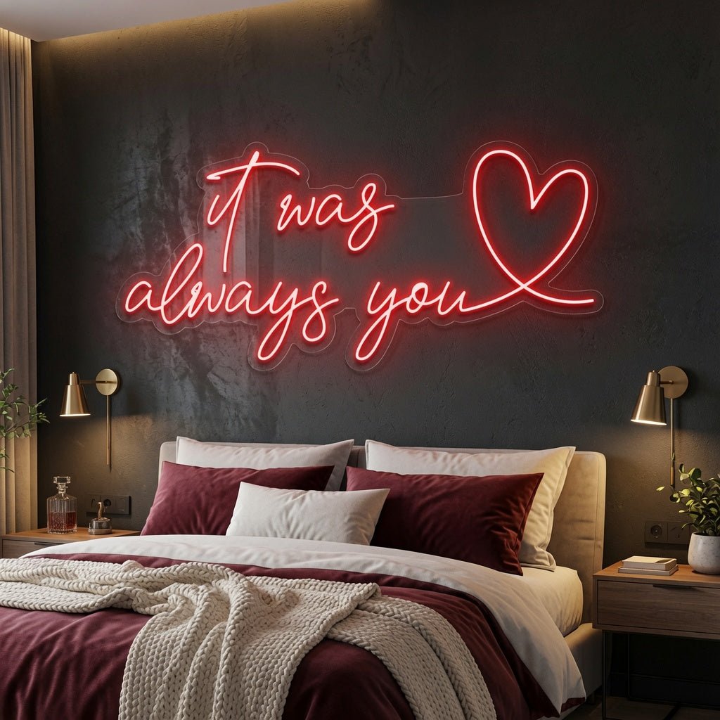 It Was Always You LED Neon Sign Home Art - Shineneon