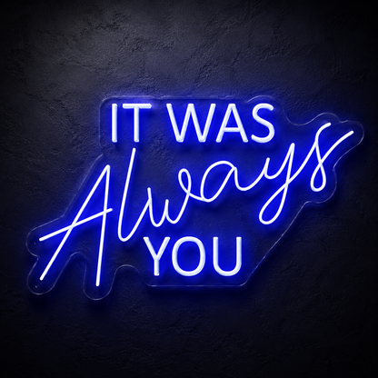 It Was Always You LED Neon Sign Home Wall Art - 02 High-Converting Product Image
